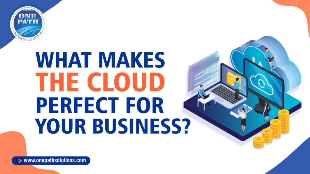 What Makes The Cloud Perfect For Your Business?